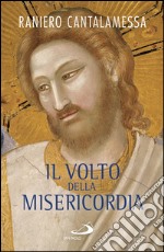 Il volto della misericordia. Piccolo trattato sulla divina e sulla umana misericordia. E-book. Formato EPUB ebook