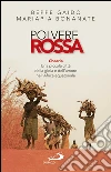 Polvere rossa. Chaaria. Una piccola città della gioia e dell’amore nell’Africa equatoriale. E-book. Formato EPUB ebook di Mariapia Bonanate