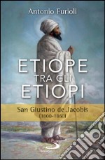 Etiope tra gli etiopi. San Giustino de Jacobis (1800-1860). E-book. Formato EPUB