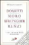 Dossetti, Moro, Berlinguer, Renzi. Uniti oltre il muro di Berlino. E-book. Formato EPUB ebook di Giovanni Galloni