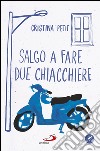 Salgo a fare due chiacchiere. E-book. Formato EPUB ebook di Cristina Petit