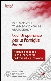 Luci di speranze per le famiglie ferite. Accanto alle coppie in crisi, ai separati, ai divorziati e ai conviventi. E-book. Formato EPUB ebook