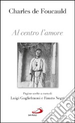 Al centro l'amore. Pagine scelte. E-book. Formato EPUB ebook