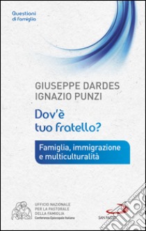 Dov'è tuo fratello? Famiglia, immigrazione e multiculturalità. E-book. Formato EPUB ebook di Ignazio Punzi