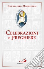 Celebrazioni e preghiere per il Giubileo della misericordia. E-book. Formato EPUB ebook