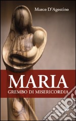 Maria, grembo di misericordia. E-book. Formato EPUB ebook