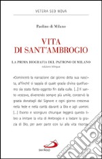 Vita di Sant'Ambrogio. La prima biografia del patrono di Milano. Ediz. italiana e latina. E-book. Formato EPUB ebook