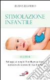 Stimolazione infantile. Sviluppa al meglio l'intelligenza fisica, mentale ed emotiva del tuo bimbo (0 - 3 anni). E-book. Formato EPUB ebook di Liliana Jaramillo