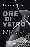 Ore di vetro. Il mistero della fragilità. E-book. Formato EPUB ebook