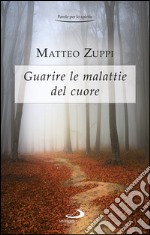 Guarire le malattie del cuore. Itinerario quaresimale. E-book. Formato EPUB ebook