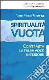 Spiritualità vuota. Contrasta la falsa voce interiore. E-book. Formato EPUB ebook di Giuseppe Mazza