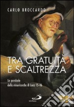 Tra gratuità e scaltrezza. Le parabole della misericordia di Luca 15–16. E-book. Formato EPUB ebook