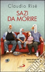 Sazi da morire. Malattie dell'abbondanza e necessità della fatica. E-book. Formato EPUB ebook