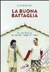 La buona battaglia. Le grandi acque non possono spegnere l'amore. E-book. Formato EPUB ebook