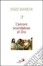 L'amore scandaloso di Dio. E-book. Formato EPUB ebook