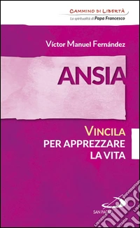 Ansia. Vincila per apprezzare la vita. E-book. Formato EPUB ebook