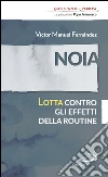 Noia. Lotta contro gli effetti della routine. E-book. Formato EPUB ebook di Giuseppe Mazza