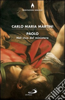 Paolo. Nel vivo del ministero. E-book. Formato EPUB ebook di Carlo Maria Martini