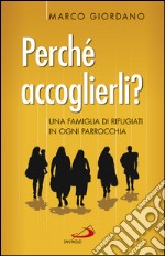 Perché accoglierli? Una famiglia di rifugiati in ogni parrocchia. E-book. Formato EPUB ebook