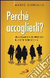 Perché accoglierli? Una famiglia di rifugiati in ogni parrocchia. E-book. Formato EPUB ebook di Marco Giordano