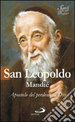 San Leopoldo Mandic. Apostolo del perdono di Dio. E-book. Formato EPUB ebook