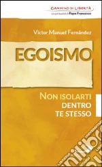 Egoismo. Non isolarti dentro te stesso. E-book. Formato EPUB