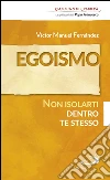 Egoismo. Non isolarti dentro te stesso. E-book. Formato EPUB ebook