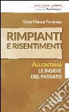 Rimpianti e risentimenti. Allontana le insidie del passato. E-book. Formato EPUB ebook di Giuseppe Mazza