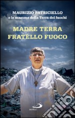 Madre Terra Fratello Fuoco. E-book. Formato EPUB ebook