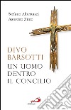 Divo Barsotti. Un uomo dentro il Concilio. E-book. Formato EPUB ebook