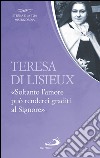 Teresa di Lisieux. «Soltanto l’amore può renderci graditi al Signore». E-book. Formato EPUB ebook di Teresa di Lisieux 