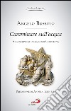 Camminare sull'acqua. Alla scoperta della novità cristiana. E-book. Formato EPUB ebook