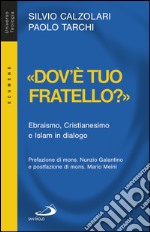 «Dov'è tuo fratello?». Ebraismo, Cristianesimo e Islam in dialogo. E-book. Formato EPUB ebook