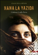 Hana la yazida. L’inferno è sulla Terra. E-book. Formato EPUB ebook