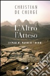 L'altro, l'atteso. Le omelie del martire di Tibhirine. E-book. Formato EPUB ebook