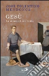 Gesù. La sorpresa di un ritratto. E-book. Formato EPUB ebook di José Tolentino Mendonça