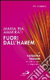 Fuori dall'harem. Caterina Troiani, tra schiave nere e rubaparadiso. E-book. Formato EPUB ebook