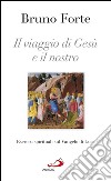 Il viaggio di Gesù e il nostro. Esercizi spirituali sul Vangelo di Luca. E-book. Formato EPUB ebook