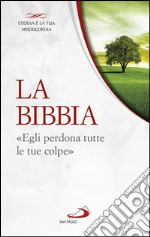 La Bibbia. «Egli perdona tutte le tue colpe». E-book. Formato EPUB ebook