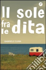 Il sole fra le dita. E-book. Formato EPUB ebook