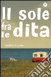 Il sole fra le dita. E-book. Formato EPUB ebook di Gabriele Clima