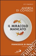 Il miracolo mancato. Francesco di Paola e il Re di Francia. E-book. Formato EPUB ebook