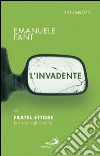 L'invadente. Fratel Ettore, la virtù degli estremi. E-book. Formato EPUB ebook