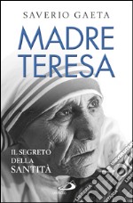 Madre Teresa. Il segreto della santità. E-book. Formato EPUB