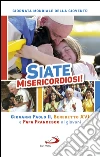 Siate misericordiosi! Giovanni Paolo II, Benedetto XVI e Papa Francesco ai giovani. Giornata Mondiale della Gioventù. E-book. Formato EPUB ebook di AA.VV.