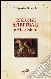 Esercizi spirituali e Magistero. E-book. Formato EPUB ebook di Ignazio di Loyola