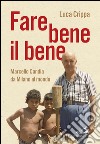 Fare bene il bene. Marcello Candia da Milano al mondo. E-book. Formato EPUB ebook
