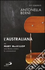 L'australiana. Mary MacKillop, una donna contro le convenzioni. E-book. Formato EPUB ebook