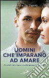 Uomini che imparano ad amare. Percorsi maschili per costruire un matrimonio felice. E-book. Formato EPUB ebook