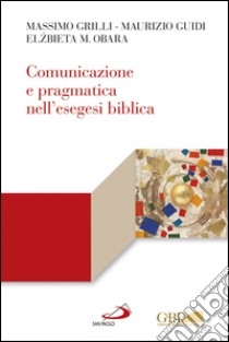 Comunicazione e pragmatica nell’esegesi biblica. E-book. Formato EPUB ebook di Elz?bieta M. Obara